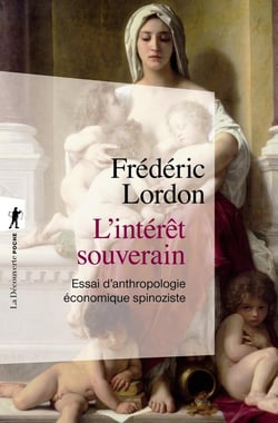 L'intérêt souverain - essai d'anthropologie économique spinoziste