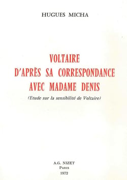 Voltaire d'après sa correspondance avec Madame Denis : Étude sur la sensibilité de Voltaire