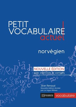 Petit vocabulaire actuel : Norvégien : Nouvelle édition avec exercices et corrigés
