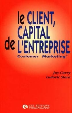 Le client, capital de l'entreprise : Customer Marketing