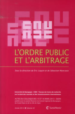 L'ordre public et l'arbitrage - actes du colloque organisé à dijon les 15 et 16 mars 2013