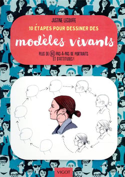 10 étapes pour dessiner des modèles vivants - plus de 60 pas-à-pas de portraits et d'attitudes !