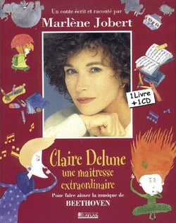 Claire delune, une maîtresse extraordinaire - pour faire aimer la musique de beethoven