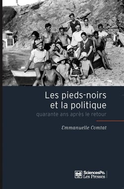Les pieds-noirs et la politique - quarante ans après le retour