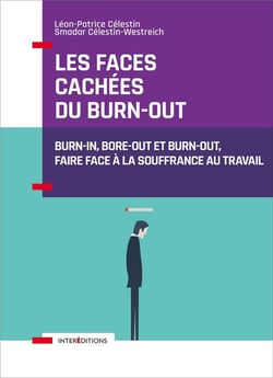 Les faces cachées du burn-out - Burn-in, bore-out et burn-out, faire face à la souffrance au travail