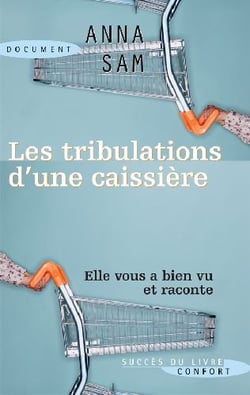 Tribulations d'une caissière - elle vous a bien vu et raconte