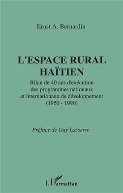 L'espace rural haïtien - bilan de 40 ans d'exécution des programmes nationaux et internationaux de développement (1950-1990)