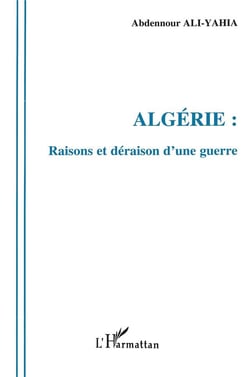 Algérie : Raisons et déraison d'une guerre