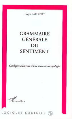 Grammaire generale du sentiment - quelques elements d'une socio-anthropologie