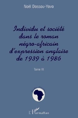 Individu et Société dans le Roman Négro-Africain d'expression anglaise de 1939 à 1986