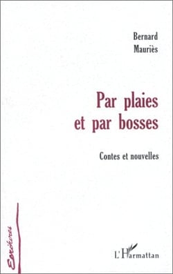 Par plaies et bosses - contes et nouvelles