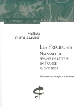 Les précieuses - naissances des femmes de lettres en France au XVIIe siècle