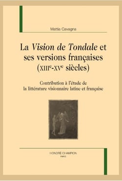 La Vision de Tondale et ses versions françaises (XIIIe?XVe siècles) - contribution à l'étude de la littérature visionnaire latine et française