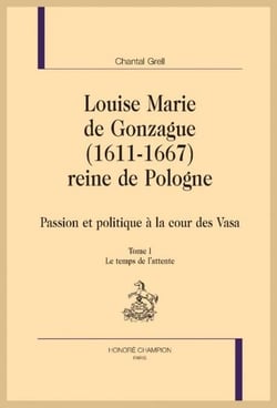 Louise marie de Gonzague (1611-1667) : Reine de Pologne