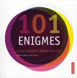 101 énigmes et jeux de logique à déguster entre amis