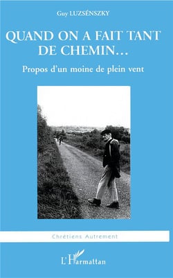 Quand on a fait tant de chemin... - propos d'un moine de plein vent