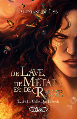 De lave, de métal et de rage Tome 2 : Celle qui précède