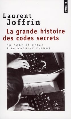La grande histoire des codes secrets - du code de césar à la machine enigma