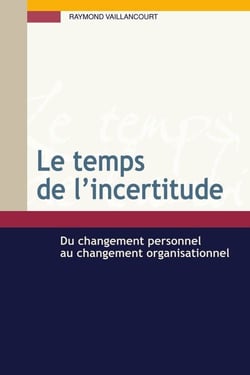 Le temps de l'incertitude - du changement personnel au changement organisationnel