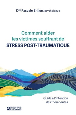 Comment aider les victimes souffrant de stress post-traumatique : guide à l'intention des thérapeutes