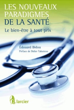Les nouveaux paradigmes de la santé -  le bien-être à tout prix