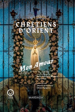 Chrétiens d'Orient, mon amour