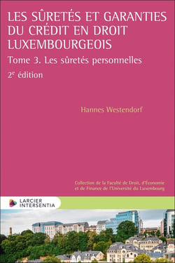 Les sûretés et garanties du crédit en droit luxembourgeois Tome 3 : les sûretés personnelles (2e édition)