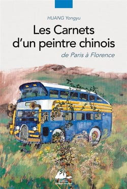 Les carnets d'un peintre chinois - de Paris à Florence