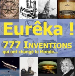 Eurêka ! 777 inventions qui ont changé le Monde...