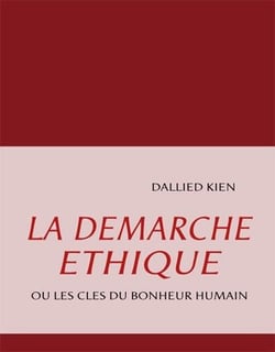 La démarche éthique - ou les clés du bonheur humain