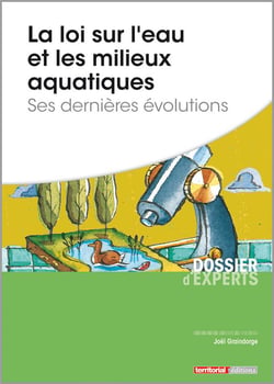 La loi sur l'eau et les milieux aquatiques - ses dernières évolutions
