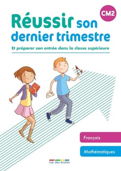 Réussir son dernier trimestre : et préparer son entrée dans la classe supérieure - CM2