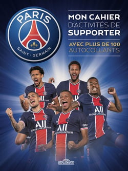 Paris Saint-Germain : mon cahier d'activités de supporter