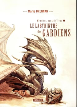 Mémoires, par Lady Trent Tome 4 : le labyrinthe des gardiens