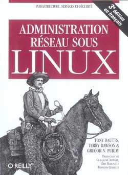 Administration reseau sous linux - 3e edition (3e edition)