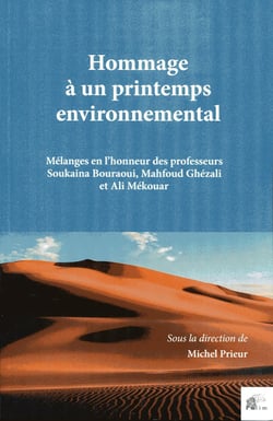 Hommage à un printemps environnemental : Mélanges en l'honneur des professeurs Soukaina Bouraoui, Mahfoud Ghézali et Ali Mékouar