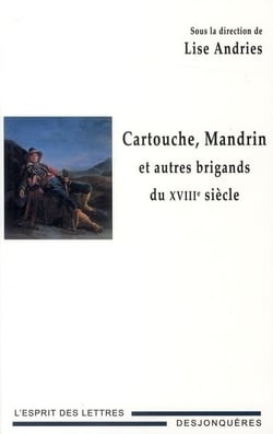 Cartouche, mandrin et autres brigands du XVIIIe siècle