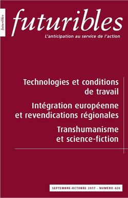 Futuribles 420, septembre-octobre 2017. Technologies et conditions de travail : Intégration européenne et revendications régionales