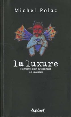 La luxure - fragments d'un autoportrait en luxurieux