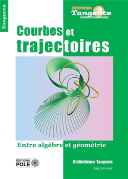 Bibliothèque Tangente Tome 74 : courbes et trajectoires : entre algèbre et géométrie