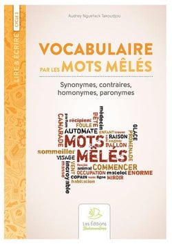 Lire & écrire : cycle 3 - vocabulaire par les mots mêlés t.1 : synonymes, contraires, homonymes, paronymes