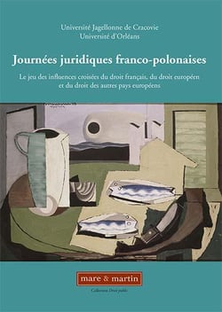 Journées juridiques franco polonaises - le jeu des influences croisées du droit français, du droit européen et du droit des autres pays européens