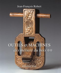 Outils et machines des métiers du bois Tome 2