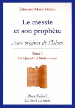 Le messie et son prophète Tome 1 - aux origines de l'islam (2e édition)