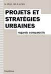Projets et stratégies urbaines - regards comparatifs