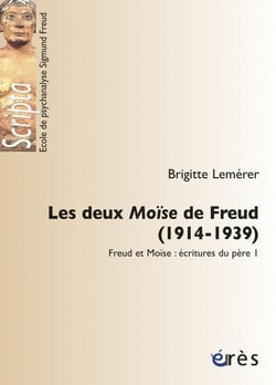 Les deux Moïse de Freud, 1914-1939 - Freud et Moïse : écritures du père Tome 1