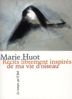 Récits librement inspirés de ma vie d'oiseau