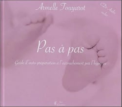 Pas à pas - guide d'auto-préparation à l'accouchement par l'hypnose