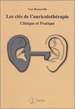 Les clés de l'auriculothérapie clinique et pratique
