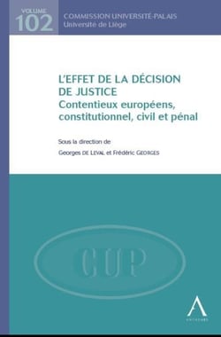 L'effet de la décision de justice - contentieux européens, constitutionnel, civil et pénal